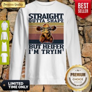 Official Straight Outta Shape But Heifer I'm Tryin' Vintage Sweatshirt
