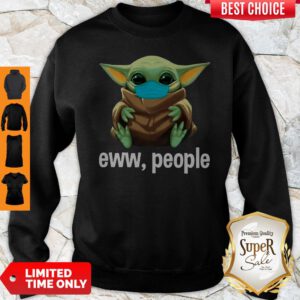 Pretty Baby Yoda Face Mask Hug Eww People Sweatshirt