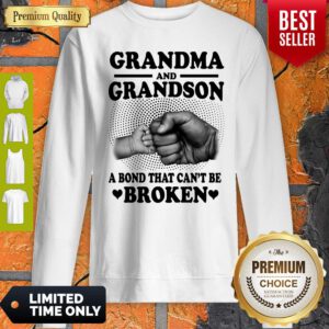 Pretty Grandma And Grandson A Bond That Can't Be Broken Sweatshirt