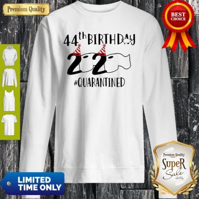44th Birthday 2020 Quarantined Coronavirus Sweatshirt