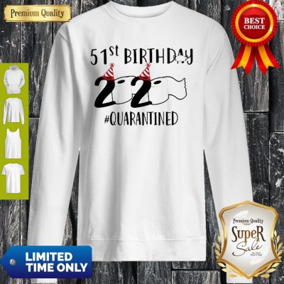 51st Birthday 2020 Quarantined Coronavirus Sweatshirt
