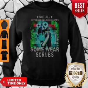 Doctor And Nurse Not All Superheroes Wear Capes Some Wear Scrubs Sweatshirt