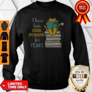 Cat Read Books I Have Been Social Distancing For Years COVID-19 Sweatshirt