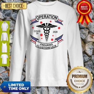 Delaware Operation COVID-19 2020 Enduring Clusterfuck Sweatshirt