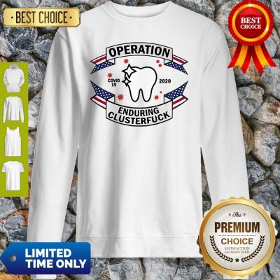 Dental Assistant Operation COVID-19 2020 Enduring Clusterfuck Sweatshirt