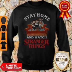 Stay Home And Watch Stranger Things COVID-19 Sweatshirt