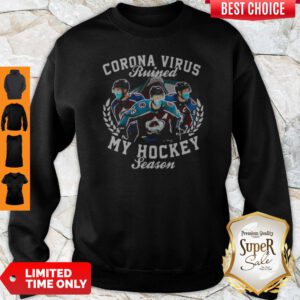Colorado Avalanche Corona Virus Ruined My Hockey Season Sweatshirt