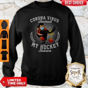 Corona Virus Ruined My Hockey Season Sweatshirt