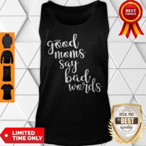 Cute Good Moms Say Bad Words Mother’s Day Tank Top