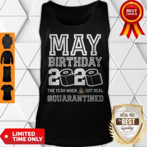 May Birthday The Year When Shit Got Real Toilet Paper Quarantine Tank Top