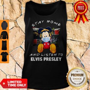 Official Mickey Mouse Stay Home And Listen To Elvis Presley Tank Top