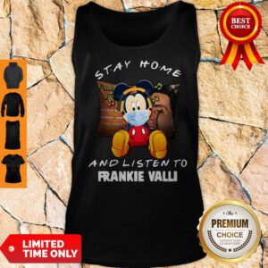 Official Mickey Mouse Stay Home And Listen To Frankie Valli Tank Top