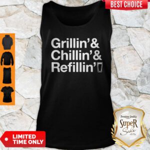 Top Grillin’ And Chillin’ And Refilling’ Tank Top