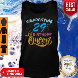 Born In 1991 My 29th Birthday Queen Quarantine Social Distancing Quarantined Birthday Tank Top