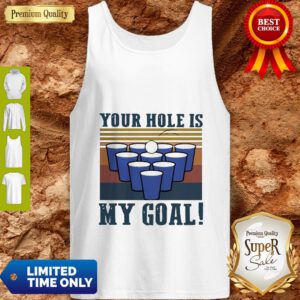 Nice Your Hole Is My Goal Vintage Tank Top