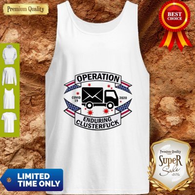 Operation COVID 19 2020 Enduring Clusterfuck Tank Top
