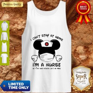 Mickey Mouse I Can’t Stay At Home I’m A Nurse Coronavirus Tank Top