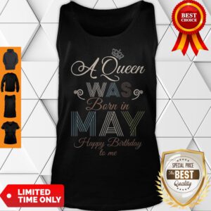 A Queen Was Born In May Happy Birthday To Me Vintage Tank Top