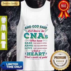 And God Said Let There Be CNAs Who Have Ears Arms Love And A Heart Tank Top