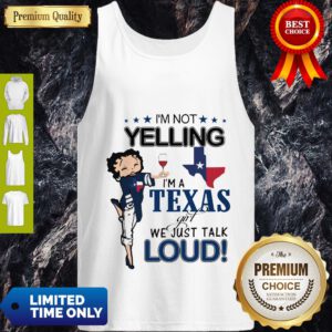Betty Boop I’m Not Yelling I’m A Texas Girl We Just Talk Loud Tank Top
