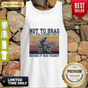 Bicycle Not To Brag But I Was Avoiding People Before It Was Trendy Vintage Tank Top