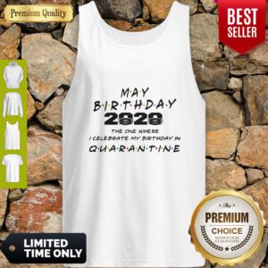 May Birthday 2020 Mask The One Where I Celebrate My Birthday In Quarantine Tank Top