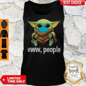 Pretty Baby Yoda Face Mask Hug Eww People Tank Top