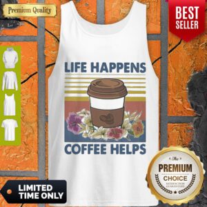 Pretty Life Happens Coffee Helps Flower Vintage Tank Top