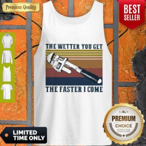Pretty The Wetter You Get The Faster I Come Vintage Tank Top