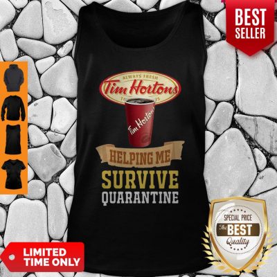 Tim Horton Helping Me Survive Quarantine COVID-19 Tank Top