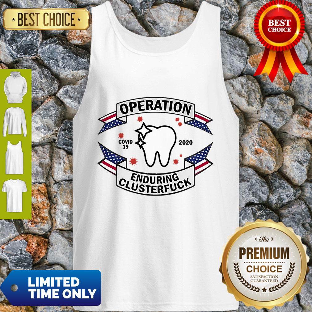 Dental Assistant Operation COVID-19 2020 Enduring Clusterfuck Tank Top Dental Assistant Operation COVID-19 2020 Enduring Clusterfuck Tank Top