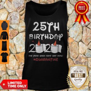 COVID-19 25th Birthday 2020 The Year When Shit Got Real Quarantine Tank Top