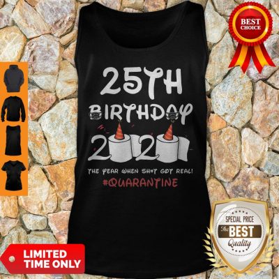 COVID-19 25th Birthday 2020 The Year When Shit Got Real Quarantine Tank Top