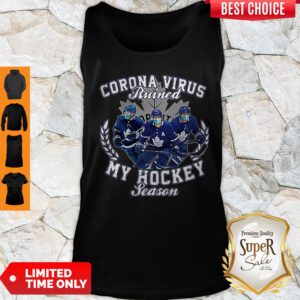 Corona Virus Ruined Toronto Maple Leafs My Hockey Seasons Tank Top