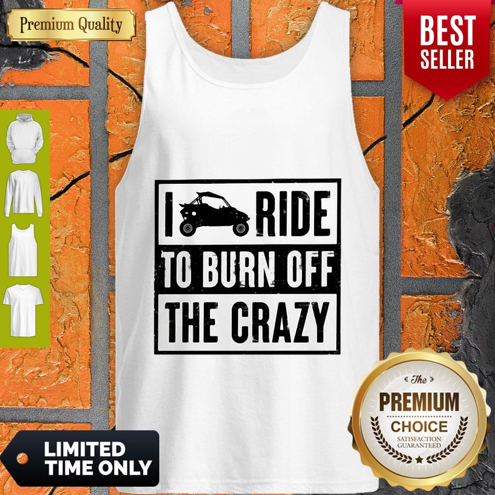 Funny Polaris RZR I Ride To Burn Off The Crazy Tank Top Funny Polaris RZR I Ride To Burn Off The Crazy Tank Top