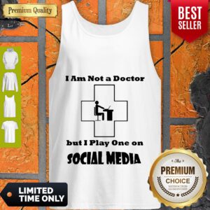 I’m Not A Doctor But I Play One Social Media Coronavirus Tank Top