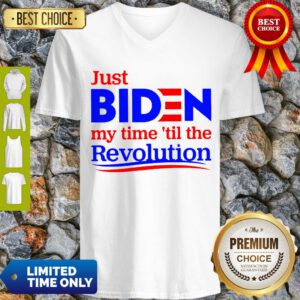 Premium Just Biden My Time Til The Revolution V-Neck