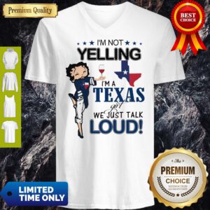 Betty Boop I’m Not Yelling I’m A Texas Girl We Just Talk Loud V-neck