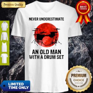Nice Never Underestimate An Old Man With A Drum Set V-neck