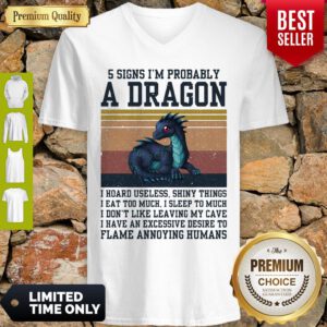 5 Signs I'm Probably A Dragon I Hoard Useless Shiny Things Flame Annoying Humans Vintage V-neck