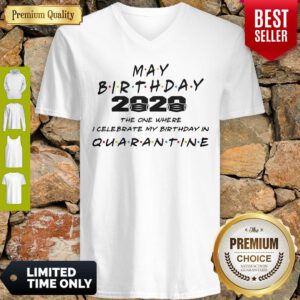 May Birthday 2020 Mask The One Where I Celebrate My Birthday In Quarantine V-neck