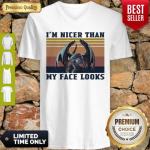 Official Dragon I'm Nicer Than My Face Looks Vintage V-neck