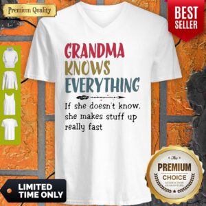Grandma Knows Everything She Makes Stuff Up Really Fast V-neck