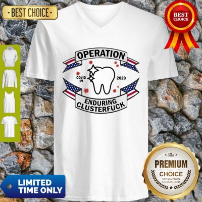 Dental Assistant Operation COVID-19 2020 Enduring Clusterfuck V-Neck