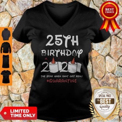 COVID-19 25th Birthday 2020 The Year When Shit Got Real Quarantine V-Neck