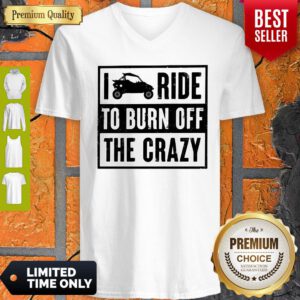 Funny Polaris RZR I Ride To Burn Off The Crazy V-neck