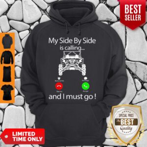 Awesome My Side By Side Is Calling And I Must Go Hoodie