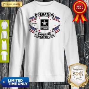 Awesome Operation COVID-19 2020 Enduring Clusterfuck Sweatshirt