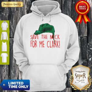 Cousin Eddie Save The Neck For Me Clark Cousin Eddie Christmas Hat Hoodie