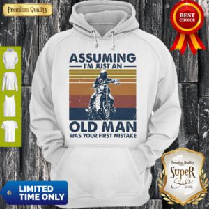 Motorbike Assuming I'm Just An Old Man Was Your First Mistake Vintage Hoodie